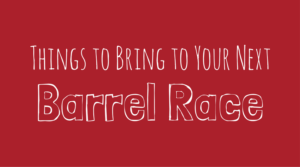 Best Ever Pads - Things to Bring to Your Next Barrel Race
