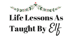 Best Ever Pads, Life Lessons As Taught By Elf